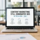 Why Content Marketing Still Dominates SEO in the AI Era in 2026
